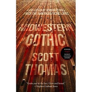 Midwestern Gothic -- Scott Thomas